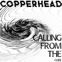 Calling from the Core [Single] by COPPERHEAD