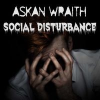 Social Disturbance [EP] by ASKAN WRAITH